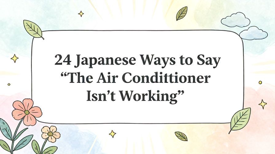 Illustration%20of%20playful%2C%20precise%2C%20sharp%20text%20%E2%80%9C24%20Japanese%20Ways%20to%20Say%20%E2%80%9CThe%20Air%20Conditioner%20Isn%E2%80%99t%20Working%E2%80%9D%E2%80%9D%2C%20centered%20inside%20a%20thin%20rounded%20rectangle.%20Soft%2C%20hand-drawn%20elements%20including%20Florals%2C%20Floating%20leaves%2C%20Light%20rays%2C%20Stars%2C%20Heavenly%20clouds%20are%20placed%20outside%20the%20rectangle%2C%20loosely%20arranged%20and%20asymmetrical.%20Set%20on%20a%20soft%20pastel%20multicolor%20background%20with%20visible%20white%2Fivory%20space%2C%20light%20and%20airy.