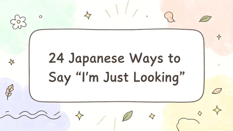 Illustration%20of%20playful%2C%20precise%2C%20sharp%20text%20%E2%80%9C24%20Japanese%20Ways%20to%20Say%20%E2%80%9CI%E2%80%99m%20Just%20Looking%E2%80%9D%E2%80%9D%2C%20centered%20inside%20a%20thin%20rounded%20rectangle.%20Soft%2C%20hand-drawn%20elements%20including%20Florals%2C%20Gentle%20waves%2C%20Floating%20leaves%2C%20Stars%2C%20Light%20rays%20are%20placed%20outside%20the%20rectangle%2C%20loosely%20arranged%20and%20asymmetrical.%20Set%20on%20a%20soft%20pastel%20multicolor%20background%20with%20visible%20white%2Fivory%20space%2C%20light%20and%20airy.