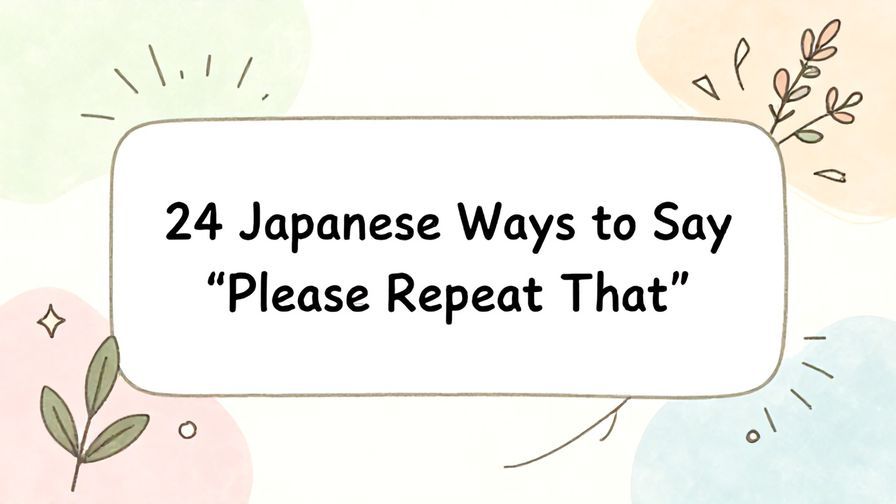Illustration%20of%20playful%2C%20precise%2C%20sharp%20text%20%E2%80%9C24%20Japanese%20Ways%20to%20Say%20%E2%80%9CPlease%20Repeat%20That%E2%80%9D%E2%80%9D%2C%20centered%20inside%20a%20thin%20rounded%20rectangle.%20Soft%2C%20hand-drawn%20elements%20including%20Florals%2C%20Floating%20leaves%2C%20Stars%2C%20Light%20rays%2C%20Curved%20lines%20are%20placed%20outside%20the%20rectangle%2C%20loosely%20arranged%20and%20asymmetrical.%20Set%20on%20a%20soft%20pastel%20multicolor%20background%20with%20visible%20white%2Fivory%20space%2C%20light%20and%20airy.