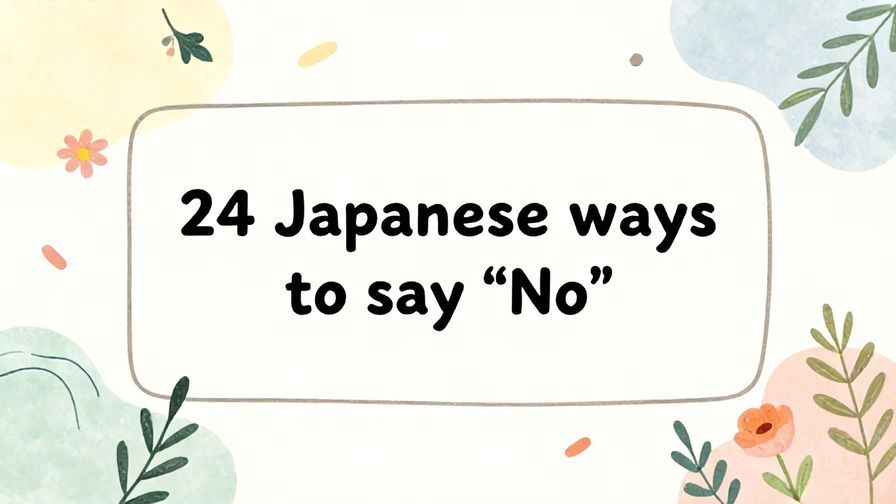 Illustration%20of%20playful%2C%20precise%2C%20sharp%20text%20%E2%80%9C24%20Japanese%20ways%20to%20say%20%E2%80%9CNo%E2%80%9D%E2%80%9D%2C%20centered%20inside%20a%20thin%20rounded%20rectangle.%20Soft%2C%20hand-drawn%20elements%20including%20Florals%2C%20Gentle%20waves%2C%20Floating%20leaves%2C%20Olive%20branches%20are%20placed%20outside%20the%20rectangle%2C%20loosely%20arranged%20and%20asymmetrical.%20Set%20on%20a%20soft%20pastel%20multicolor%20background%20with%20visible%20white%2Fivory%20space%2C%20light%20and%20airy.
