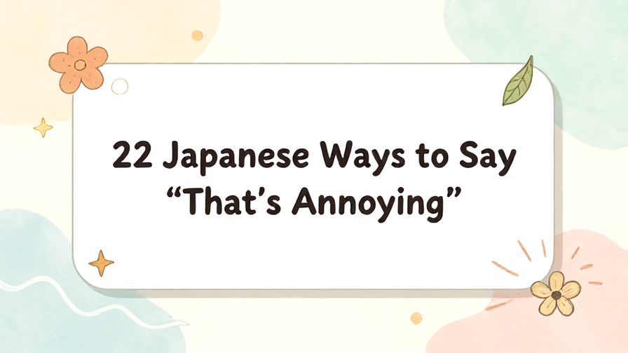 Illustration%20of%20playful%2C%20precise%2C%20sharp%20text%20%E2%80%9C22%20Japanese%20Ways%20to%20Say%20%E2%80%9CThat%E2%80%99s%20Annoying%E2%80%9D%E2%80%9D%2C%20centered%20inside%20a%20thin%20rounded%20rectangle.%20Soft%2C%20hand-drawn%20elements%20including%20Florals%2C%20Gentle%20waves%2C%20Floating%20leaves%2C%20Stars%2C%20Light%20rays%20are%20placed%20outside%20the%20rectangle%2C%20loosely%20arranged%20and%20asymmetrical.%20Set%20on%20a%20soft%20pastel%20multicolor%20background%20with%20visible%20white%2Fivory%20space%2C%20light%20and%20airy.