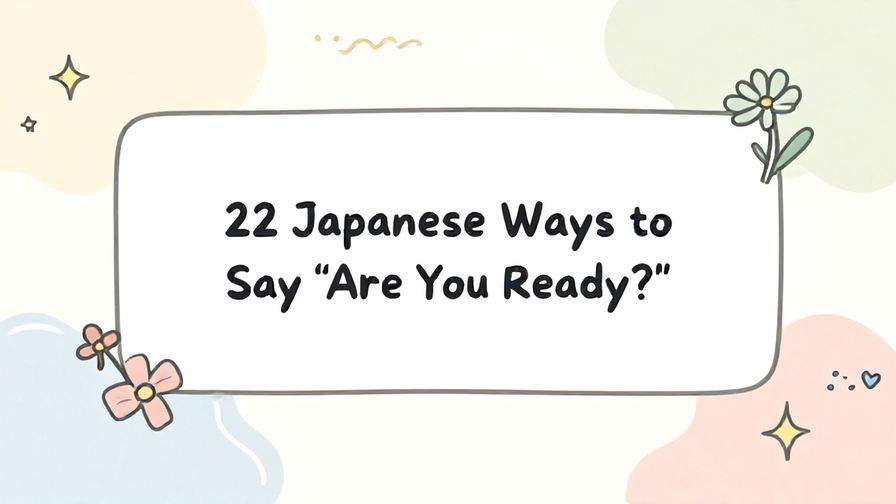 Illustration%20of%20playful%2C%20precise%2C%20sharp%20text%20%E2%80%9C22%20Japanese%20Ways%20to%20Say%20%E2%80%9CAre%20You%20Ready%3F%E2%80%9D%E2%80%9D%2C%20centered%20inside%20a%20thin%20rounded%20rectangle.%20Soft%2C%20hand-drawn%20elements%20including%20Florals%2C%20Gentle%20waves%2C%20Stars%20are%20placed%20outside%20the%20rectangle%2C%20loosely%20arranged%20and%20asymmetrical.%20Set%20on%20a%20soft%20pastel%20multicolor%20background%20with%20visible%20white%2Fivory%20space%2C%20light%20and%20airy.