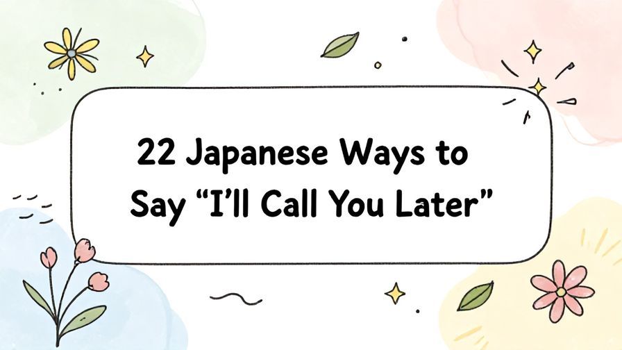Illustration%20of%20playful%2C%20precise%2C%20sharp%20text%20%E2%80%9C22%20Japanese%20Ways%20to%20Say%20%E2%80%9CI%E2%80%99ll%20Call%20You%20Later%E2%80%9D%E2%80%9D%2C%20centered%20inside%20a%20thin%20rounded%20rectangle.%20Soft%2C%20hand-drawn%20elements%20including%20Florals%2C%20Gentle%20waves%2C%20Stars%2C%20Light%20rays%2C%20Floating%20leaves%20are%20placed%20outside%20the%20rectangle%2C%20loosely%20arranged%20and%20asymmetrical.%20Set%20on%20a%20soft%20pastel%20multicolor%20background%20with%20visible%20white%2Fivory%20space%2C%20light%20and%20airy.