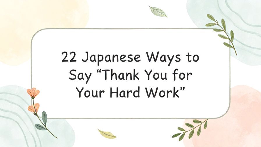 Illustration%20of%20playful%2C%20precise%2C%20sharp%20text%20%E2%80%9C22%20Japanese%20Ways%20to%20Say%20%E2%80%9CThank%20You%20for%20Your%20Hard%20Work%E2%80%9D%E2%80%9D%2C%20centered%20inside%20a%20thin%20rounded%20rectangle.%20Soft%2C%20hand-drawn%20elements%20including%20Florals%2C%20Gentle%20waves%2C%20Floating%20leaves%2C%20Olive%20branches%20are%20placed%20outside%20the%20rectangle%2C%20loosely%20arranged%20and%20asymmetrical.%20Set%20on%20a%20soft%20pastel%20multicolor%20background%20with%20visible%20white%2Fivory%20space%2C%20light%20and%20airy.