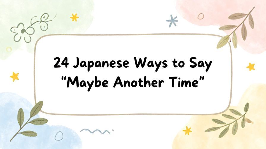 Illustration%20of%20playful%2C%20precise%2C%20sharp%20text%20%E2%80%9C24%20Japanese%20Ways%20to%20Say%20%E2%80%9CMaybe%20Another%20Time%E2%80%9D%E2%80%9D%2C%20centered%20inside%20a%20thin%20rounded%20rectangle.%20Soft%2C%20hand-drawn%20elements%20including%20Florals%2C%20Gentle%20waves%2C%20Floating%20leaves%2C%20Olive%20branches%2C%20Stars%20are%20placed%20outside%20the%20rectangle%2C%20loosely%20arranged%20and%20asymmetrical.%20Set%20on%20a%20soft%20pastel%20multicolor%20background%20with%20visible%20white%2Fivory%20space%2C%20light%20and%20airy.