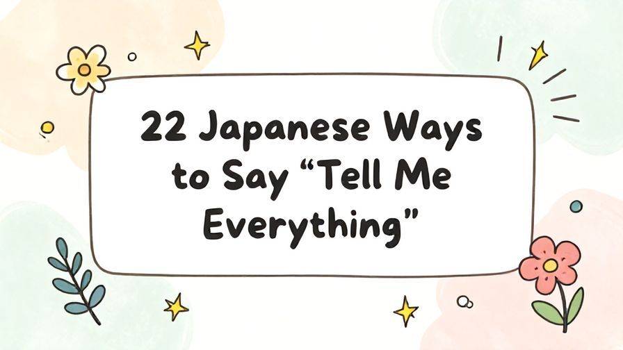 Illustration%20of%20playful%2C%20precise%2C%20sharp%20text%20%E2%80%9C22%20Japanese%20Ways%20to%20Say%20%E2%80%9CTell%20Me%20Everything%E2%80%9D%E2%80%9D%2C%20centered%20inside%20a%20thin%20rounded%20rectangle.%20Soft%2C%20hand-drawn%20elements%20including%20Florals%2C%20Floating%20leaves%2C%20Stars%2C%20Light%20rays%20are%20placed%20outside%20the%20rectangle%2C%20loosely%20arranged%20and%20asymmetrical.%20Set%20on%20a%20soft%20pastel%20multicolor%20background%20with%20visible%20white%2Fivory%20space%2C%20light%20and%20airy.