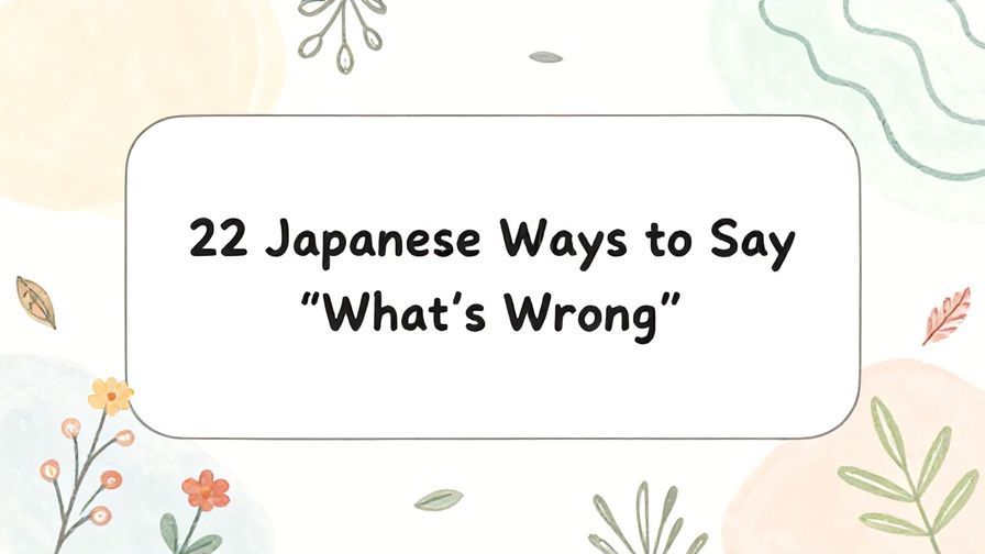 Illustration%20of%20playful%2C%20precise%2C%20sharp%20text%20%E2%80%9C22%20Japanese%20Ways%20to%20Say%20%E2%80%9CWhat%E2%80%99s%20Wrong%E2%80%9D%20%E2%80%9D%2C%20centered%20inside%20a%20thin%20rounded%20rectangle.%20Soft%2C%20hand-drawn%20elements%20including%20Florals%2C%20Gentle%20waves%2C%20Floating%20leaves%20are%20placed%20outside%20the%20rectangle%2C%20loosely%20arranged%20and%20asymmetrical.%20Set%20on%20a%20soft%20pastel%20multicolor%20background%20with%20visible%20white%2Fivory%20space%2C%20light%20and%20airy.