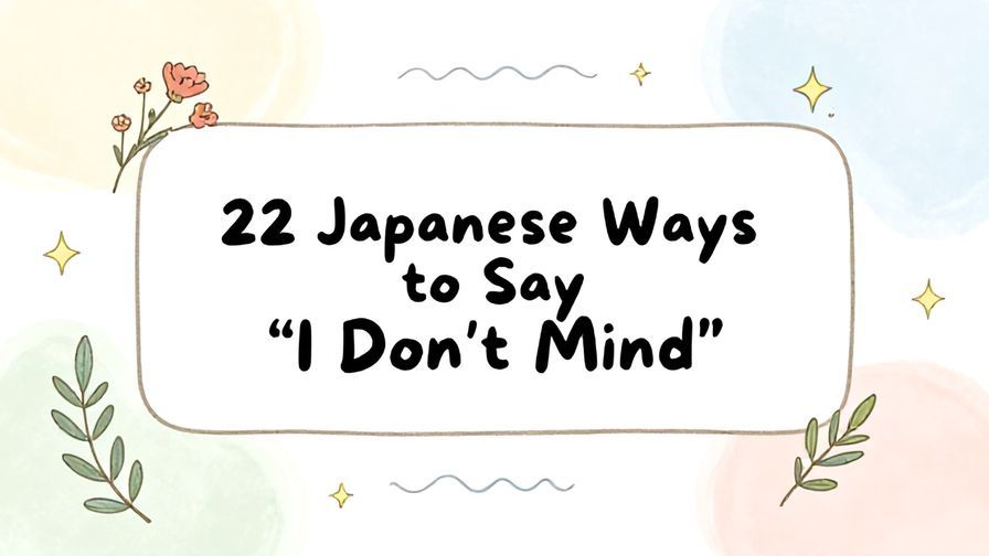 Illustration%20of%20playful%2C%20precise%2C%20sharp%20text%20%E2%80%9C22%20Japanese%20Ways%20to%20Say%20%E2%80%9CI%20Don%27t%20Mind%E2%80%9D%E2%80%9D%2C%20centered%20inside%20a%20thin%20rounded%20rectangle.%20Soft%2C%20hand-drawn%20elements%20including%20Florals%2C%20Gentle%20waves%2C%20Floating%20leaves%2C%20Olive%20branches%2C%20Stars%20are%20placed%20outside%20the%20rectangle%2C%20loosely%20arranged%20and%20asymmetrical.%20Set%20on%20a%20soft%20pastel%20multicolor%20background%20with%20visible%20white%2Fivory%20space%2C%20light%20and%20airy.