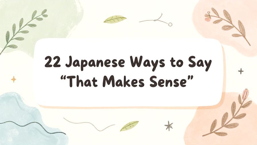 Illustration%20of%20playful%2C%20precise%2C%20sharp%20text%20%E2%80%9C22%20Japanese%20Ways%20to%20Say%20%E2%80%9CThat%20Makes%20Sense%E2%80%9D%E2%80%9D%2C%20centered%20inside%20a%20thin%20rounded%20rectangle.%20Soft%2C%20hand-drawn%20elements%20including%20Florals%2C%20Gentle%20waves%2C%20Floating%20leaves%2C%20Olive%20branches%2C%20Stars%20are%20placed%20outside%20the%20rectangle%2C%20loosely%20arranged%20and%20asymmetrical.%20Set%20on%20a%20soft%20pastel%20multicolor%20background%20with%20visible%20white%2Fivory%20space%2C%20light%20and%20airy.