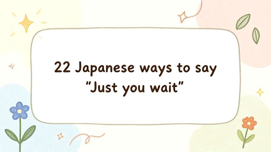 Illustration%20of%20playful%2C%20precise%2C%20sharp%20text%20%E2%80%9C22%20Japanese%20ways%20to%20say%20%E2%80%9CJust%20you%20wait%E2%80%9D%E2%80%9D%2C%20centered%20inside%20a%20thin%20rounded%20rectangle.%20Soft%2C%20hand-drawn%20elements%20including%20Florals%2C%20Floating%20leaves%2C%20Stars%2C%20Sun%20rays%2C%20Curved%20lines%20are%20placed%20outside%20the%20rectangle%2C%20loosely%20arranged%20and%20asymmetrical.%20Set%20on%20a%20soft%20pastel%20multicolor%20background%20with%20visible%20white%2Fivory%20space%2C%20light%20and%20airy.