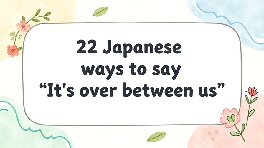 Illustration%20of%20playful%2C%20precise%2C%20sharp%20text%20%E2%80%9C22%20Japanese%20ways%20to%20say%20%E2%80%9CIt%E2%80%99s%20over%20between%20us%E2%80%9D%E2%80%9D%2C%20centered%20inside%20a%20thin%20rounded%20rectangle.%20Soft%2C%20hand-drawn%20elements%20including%20Florals%2C%20Gentle%20waves%2C%20Floating%20leaves%20are%20placed%20outside%20the%20rectangle%2C%20loosely%20arranged%20and%20asymmetrical.%20Set%20on%20a%20soft%20pastel%20multicolor%20background%20with%20visible%20white%2Fivory%20space%2C%20light%20and%20airy.