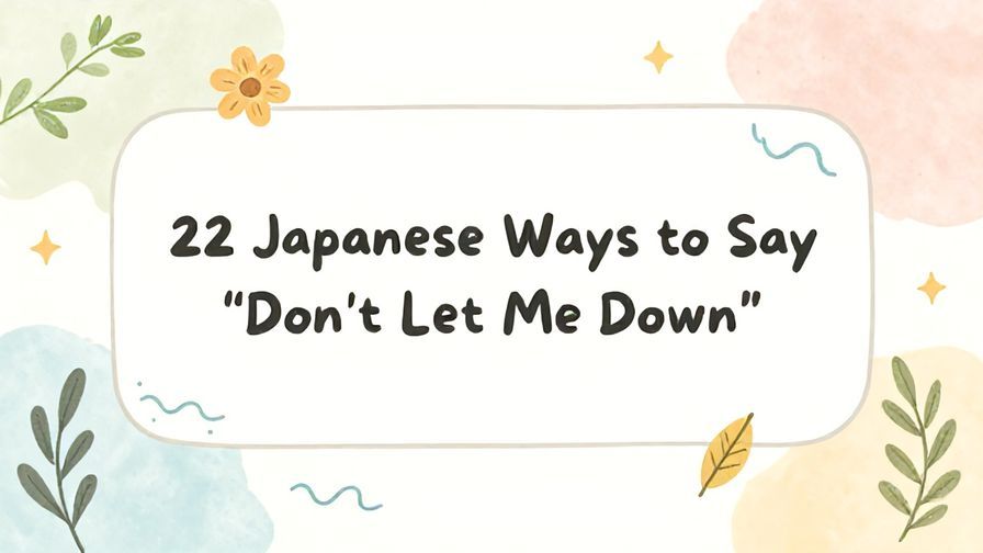Illustration%20of%20playful%2C%20precise%2C%20sharp%20text%20%E2%80%9C22%20Japanese%20Ways%20to%20Say%20%22Don%27t%20Let%20Me%20Down%22%E2%80%9D%2C%20centered%20inside%20a%20thin%20rounded%20rectangle.%20Soft%2C%20hand-drawn%20elements%20including%20Florals%2C%20Gentle%20waves%2C%20Floating%20leaves%2C%20Olive%20branches%2C%20Stars%20are%20placed%20outside%20the%20rectangle%2C%20loosely%20arranged%20and%20asymmetrical.%20Set%20on%20a%20soft%20pastel%20multicolor%20background%20with%20visible%20white%2Fivory%20space%2C%20light%20and%20airy.