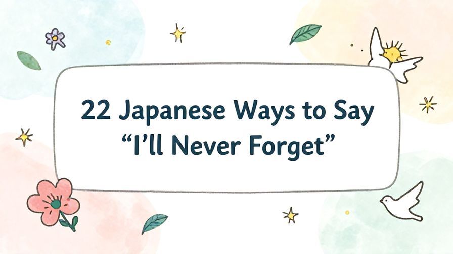 Illustration%20of%20playful%2C%20precise%2C%20sharp%20text%20%E2%80%9C22%20Japanese%20Ways%20to%20Say%20%E2%80%9CI%E2%80%99ll%20Never%20Forget%E2%80%9D%E2%80%9D%2C%20centered%20inside%20a%20thin%20rounded%20rectangle.%20Soft%2C%20hand-drawn%20elements%20including%20Florals%2C%20Floating%20leaves%2C%20Doves%2C%20Stars%2C%20Light%20rays%20are%20placed%20outside%20the%20rectangle%2C%20loosely%20arranged%20and%20asymmetrical.%20Set%20on%20a%20soft%20pastel%20multicolor%20background%20with%20visible%20white%2Fivory%20space%2C%20light%20and%20airy.