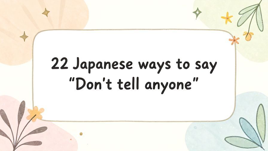 Illustration%20of%20playful%2C%20precise%2C%20sharp%20text%20%E2%80%9C22%20Japanese%20ways%20to%20say%20%E2%80%9CDon%E2%80%99t%20tell%20anyone%E2%80%9D%E2%80%9D%2C%20centered%20inside%20a%20thin%20rounded%20rectangle.%20Soft%2C%20hand-drawn%20elements%20including%20Florals%2C%20Floating%20leaves%2C%20Light%20rays%2C%20Stars%20are%20placed%20outside%20the%20rectangle%2C%20loosely%20arranged%20and%20asymmetrical.%20Set%20on%20a%20soft%20pastel%20multicolor%20background%20with%20visible%20white%2Fivory%20space%2C%20light%20and%20airy.