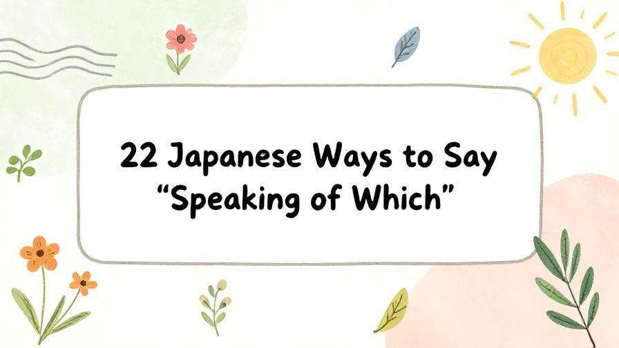 Illustration%20of%20playful%2C%20precise%2C%20sharp%20text%20%E2%80%9C22%20Japanese%20Ways%20to%20Say%20%E2%80%9CSpeaking%20of%20Which%E2%80%9D%E2%80%9D%2C%20centered%20inside%20a%20thin%20rounded%20rectangle.%20Soft%2C%20hand-drawn%20elements%20including%20Florals%2C%20Gentle%20waves%2C%20Floating%20leaves%2C%20Olive%20branches%2C%20Sun%20rays%20are%20placed%20outside%20the%20rectangle%2C%20loosely%20arranged%20and%20asymmetrical.%20Set%20on%20a%20soft%20pastel%20multicolor%20background%20with%20visible%20white%2Fivory%20space%2C%20light%20and%20airy.
