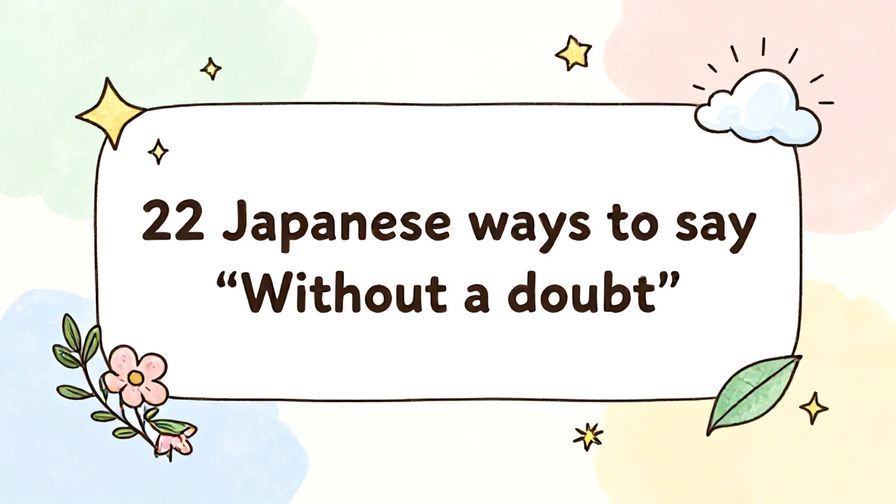 Illustration%20of%20playful%2C%20precise%2C%20sharp%20text%20%E2%80%9C22%20Japanese%20ways%20to%20say%20%E2%80%9CWithout%20a%20doubt%E2%80%9D%E2%80%9D%2C%20centered%20inside%20a%20thin%20rounded%20rectangle.%20Soft%2C%20hand-drawn%20elements%20including%20Florals%2C%20Stars%2C%20Floating%20leaves%2C%20Heavenly%20clouds%2C%20Light%20rays%20are%20placed%20outside%20the%20rectangle%2C%20loosely%20arranged%20and%20asymmetrical.%20Set%20on%20a%20soft%20pastel%20multicolor%20background%20with%20visible%20white%2Fivory%20space%2C%20light%20and%20airy.