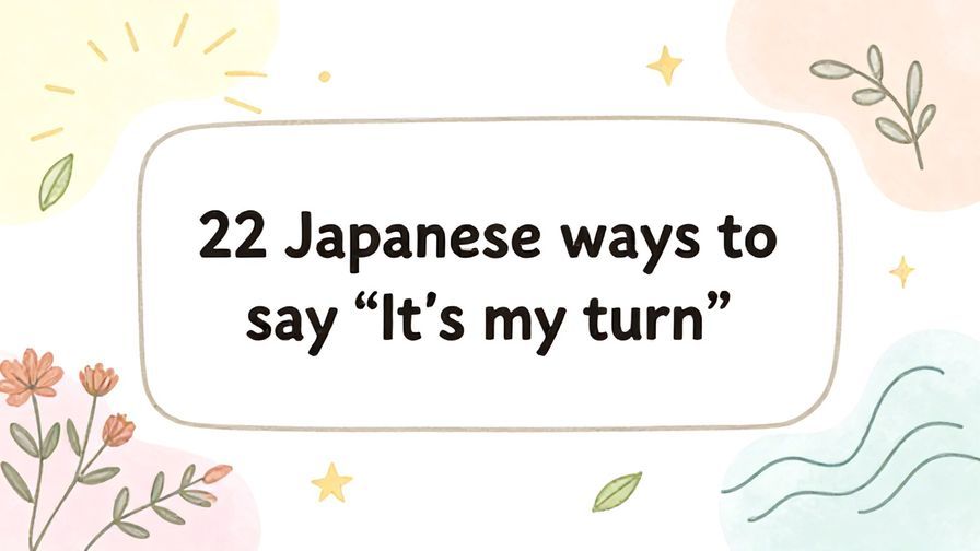 Illustration%20of%20playful%2C%20precise%2C%20sharp%20text%20%E2%80%9C22%20Japanese%20ways%20to%20say%20%E2%80%9CIt%E2%80%99s%20my%20turn%E2%80%9D%E2%80%9D%2C%20centered%20inside%20a%20thin%20rounded%20rectangle.%20Soft%2C%20hand-drawn%20elements%20including%20Florals%2C%20Light%20rays%2C%20Floating%20leaves%2C%20Stars%2C%20Gentle%20waves%20are%20placed%20outside%20the%20rectangle%2C%20loosely%20arranged%20and%20asymmetrical.%20Set%20on%20a%20soft%20pastel%20multicolor%20background%20with%20visible%20white%2Fivory%20space%2C%20light%20and%20airy.