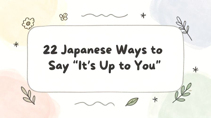 Illustration%20of%20playful%2C%20precise%2C%20sharp%20text%20%E2%80%9C22%20Japanese%20Ways%20to%20Say%20%E2%80%9CIt%E2%80%99s%20Up%20to%20You%E2%80%9D%E2%80%9D%2C%20centered%20inside%20a%20thin%20rounded%20rectangle.%20Soft%2C%20hand-drawn%20elements%20including%20Florals%2C%20Gentle%20waves%2C%20Floating%20leaves%2C%20Olive%20branches%2C%20Stars%20are%20placed%20outside%20the%20rectangle%2C%20loosely%20arranged%20and%20asymmetrical.%20You%20may%20mix%20freely%20and%20use%20any%20of%20the%20elements%20that%20best%20match%20the%20context%3B%20these%20are%20examples%2C%20not%20restrictions.%20Set%20on%20a%20soft%20pastel%20multicolor%20background%20with%20visible%20white%2Fivory%20space%2C%20light%20and%20airy.