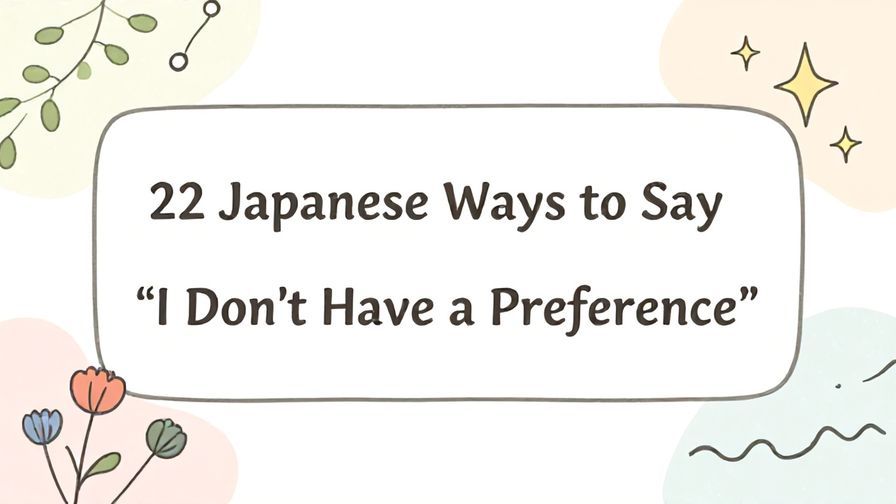 Illustration%20of%20playful%2C%20precise%2C%20sharp%20text%20%E2%80%9C22%20Japanese%20Ways%20to%20Say%20%E2%80%9CI%20Don%E2%80%99t%20Have%20a%20Preference%E2%80%9D%E2%80%9D%2C%20centered%20inside%20a%20thin%20rounded%20rectangle.%20Soft%2C%20hand-drawn%20elements%20including%20Florals%2C%20Gentle%20waves%2C%20Stars%20are%20placed%20outside%20the%20rectangle%2C%20loosely%20arranged%20and%20asymmetrical.%20You%20may%20mix%20freely%20and%20use%20any%20of%20the%20elements%20that%20best%20match%20the%20context%3B%20these%20are%20examples%2C%20not%20restrictions.%20Set%20on%20a%20soft%20pastel%20multicolor%20background%20with%20visible%20white%2Fivory%20space%2C%20light%20and%20airy.