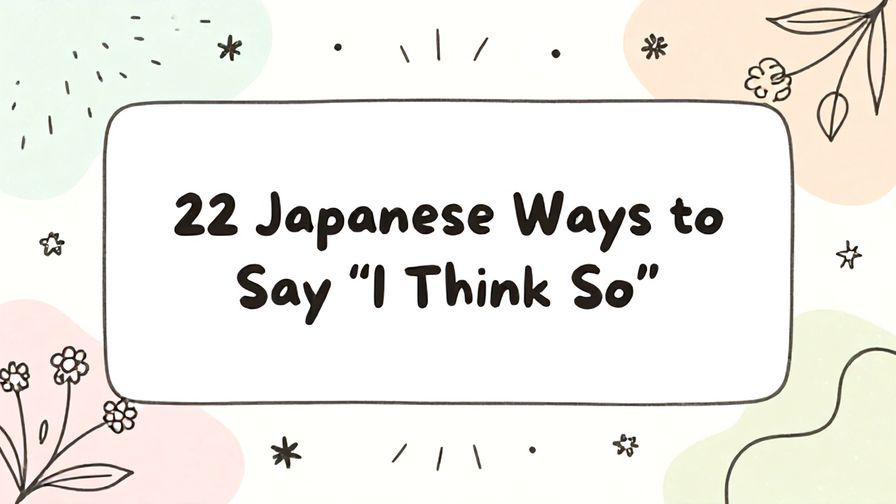 Illustration%20of%20playful%2C%20precise%2C%20sharp%20text%20%E2%80%9C22%20Japanese%20Ways%20to%20Say%20%E2%80%9CI%20Think%20So%E2%80%9D%E2%80%9D%2C%20centered%20inside%20a%20thin%20rounded%20rectangle.%20Soft%2C%20hand-drawn%20elements%20including%20Florals%2C%20Floating%20leaves%2C%20Stars%2C%20Light%20rays%2C%20Curved%20lines%20are%20placed%20outside%20the%20rectangle%2C%20loosely%20arranged%20and%20asymmetrical.%20Set%20on%20a%20soft%20pastel%20multicolor%20background%20with%20visible%20white%2Fivory%20space%2C%20light%20and%20airy.