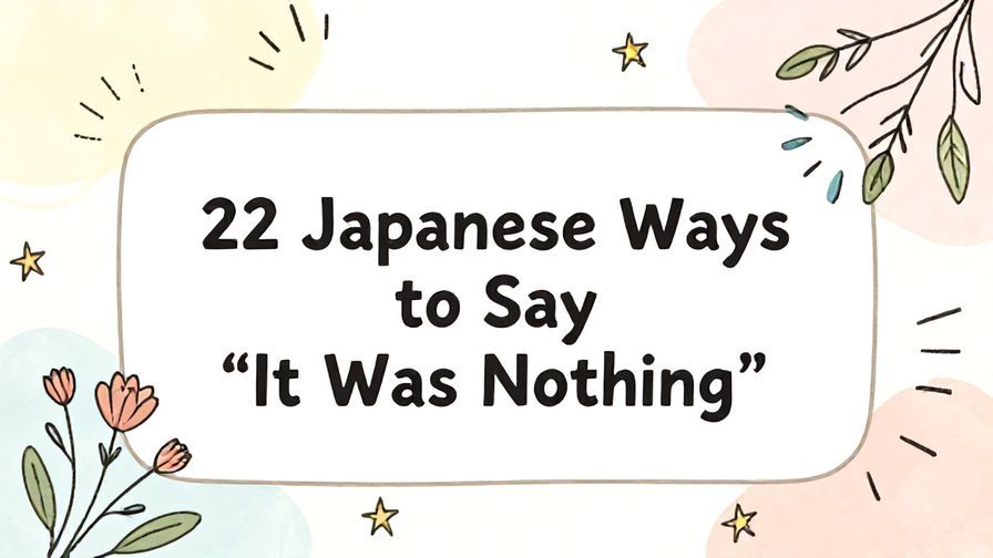 Illustration%20of%20playful%2C%20precise%2C%20sharp%20text%20%E2%80%9C22%20Japanese%20Ways%20to%20Say%20%E2%80%9CIt%20Was%20Nothing%E2%80%9D%E2%80%9D%2C%20centered%20inside%20a%20thin%20rounded%20rectangle.%20Soft%2C%20hand-drawn%20elements%20including%20Florals%2C%20Floating%20leaves%2C%20Stars%2C%20Light%20rays%2C%20Curved%20lines%20are%20placed%20outside%20the%20rectangle%2C%20loosely%20arranged%20and%20asymmetrical.%20Set%20on%20a%20soft%20pastel%20multicolor%20background%20with%20visible%20white%2Fivory%20space%2C%20light%20and%20airy.