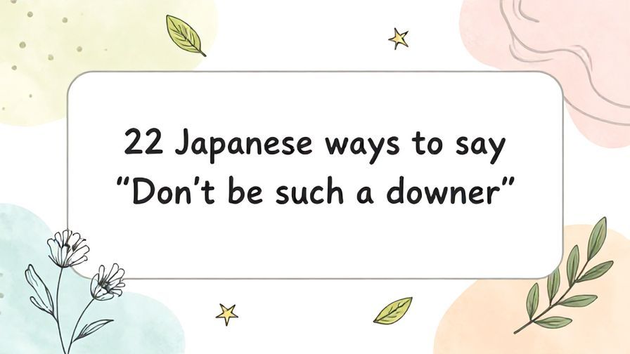 Illustration%20of%20playful%2C%20precise%2C%20sharp%20text%20%E2%80%9C22%20Japanese%20ways%20to%20say%20%E2%80%9CDon%E2%80%99t%20be%20such%20a%20downer%E2%80%9D%E2%80%9D%2C%20centered%20inside%20a%20thin%20rounded%20rectangle.%20Soft%2C%20hand-drawn%20elements%20including%20Florals%2C%20Gentle%20waves%2C%20Floating%20leaves%2C%20Olive%20branches%2C%20Stars%20are%20placed%20outside%20the%20rectangle%2C%20loosely%20arranged%20and%20asymmetrical.%20Set%20on%20a%20soft%20pastel%20multicolor%20background%20with%20visible%20white%2Fivory%20space%2C%20light%20and%20airy.