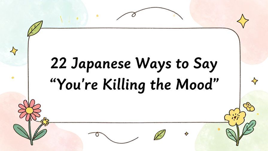 Illustration%20of%20playful%2C%20precise%2C%20sharp%20text%20%E2%80%9C22%20Japanese%20Ways%20to%20Say%20%E2%80%9CYou%E2%80%99re%20Killing%20the%20Mood%E2%80%9D%E2%80%9D%2C%20centered%20inside%20a%20thin%20rounded%20rectangle.%20Soft%2C%20hand-drawn%20elements%20including%20Florals%2C%20Light%20rays%2C%20Floating%20leaves%2C%20Stars%2C%20Curved%20lines%20are%20placed%20outside%20the%20rectangle%2C%20loosely%20arranged%20and%20asymmetrical.%20Set%20on%20a%20soft%20pastel%20multicolor%20background%20with%20visible%20white%2Fivory%20space%2C%20light%20and%20airy.