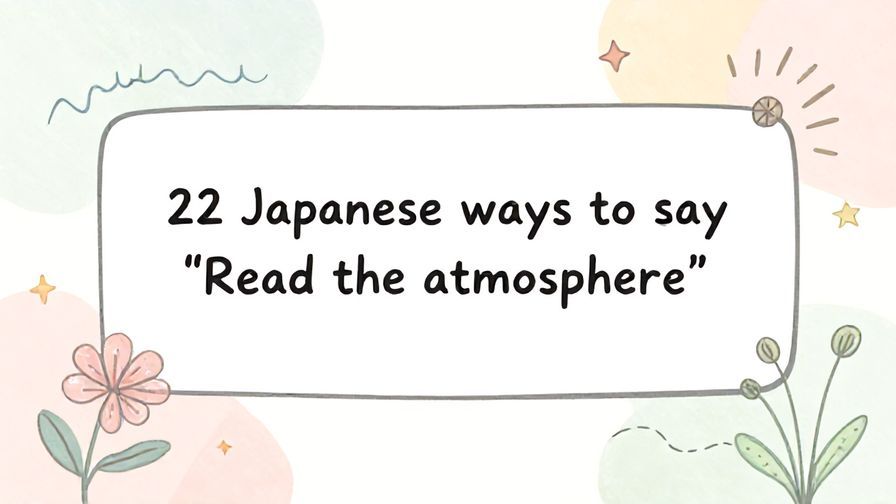Illustration%20of%20playful%2C%20precise%2C%20sharp%20text%20%E2%80%9C22%20Japanese%20ways%20to%20say%20%E2%80%9CRead%20the%20atmosphere%E2%80%9D%E2%80%9D%2C%20centered%20inside%20a%20thin%20rounded%20rectangle.%20Soft%2C%20hand-drawn%20elements%20including%20Florals%2C%20Gentle%20waves%2C%20Floating%20leaves%2C%20Stars%2C%20Light%20rays%20are%20placed%20outside%20the%20rectangle%2C%20loosely%20arranged%20and%20asymmetrical.%20Set%20on%20a%20soft%20pastel%20multicolor%20background%20with%20visible%20white%2Fivory%20space%2C%20light%20and%20airy.
