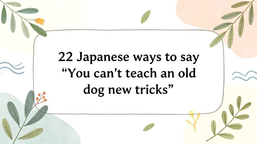 Illustration%20of%20playful%2C%20precise%2C%20sharp%20text%20%E2%80%9C22%20Japanese%20ways%20to%20say%20%E2%80%9CYou%20can%E2%80%99t%20teach%20an%20old%20dog%20new%20tricks%E2%80%9D%E2%80%9D%2C%20centered%20inside%20a%20thin%20rounded%20rectangle.%20Soft%2C%20hand-drawn%20elements%20including%20Florals%2C%20Gentle%20waves%2C%20Floating%20leaves%2C%20Olive%20branches%20are%20placed%20outside%20the%20rectangle%2C%20loosely%20arranged%20and%20asymmetrical.%20Set%20on%20a%20soft%20pastel%20multicolor%20background%20with%20visible%20white%2Fivory%20space%2C%20light%20and%20airy.
