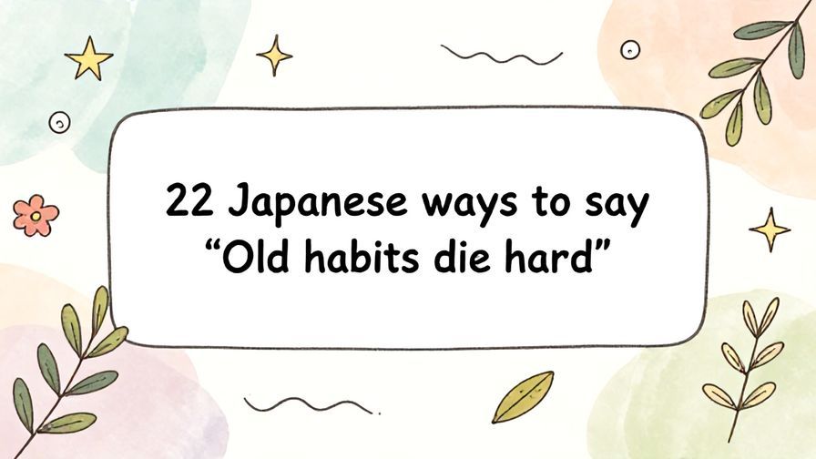 Illustration%20of%20playful%2C%20precise%2C%20sharp%20text%20%E2%80%9C22%20Japanese%20ways%20to%20say%20%E2%80%9COld%20habits%20die%20hard%E2%80%9D%E2%80%9D%2C%20centered%20inside%20a%20thin%20rounded%20rectangle.%20Soft%2C%20hand-drawn%20elements%20including%20Florals%2C%20Gentle%20waves%2C%20Floating%20leaves%2C%20Olive%20branches%2C%20Stars%20are%20placed%20outside%20the%20rectangle%2C%20loosely%20arranged%20and%20asymmetrical.%20You%20may%20mix%20freely%20and%20use%20any%20of%20the%20elements%20that%20best%20match%20the%20context.%20Set%20on%20a%20soft%20pastel%20multicolor%20background%20with%20visible%20white%2Fivory%20space%2C%20light%20and%20airy.
