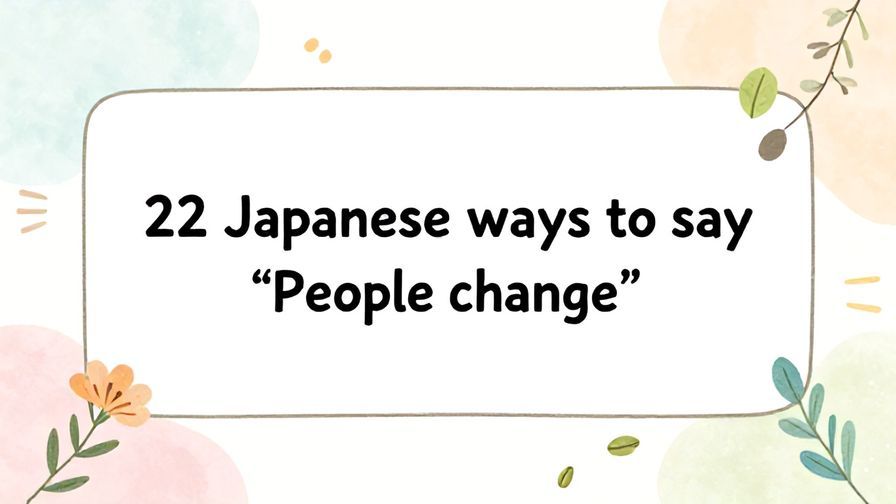 Illustration%20of%20playful%2C%20precise%2C%20sharp%20text%20%E2%80%9C22%20Japanese%20ways%20to%20say%20%E2%80%9CPeople%20change%E2%80%9D%E2%80%9D%2C%20centered%20inside%20a%20thin%20rounded%20rectangle.%20Soft%2C%20hand-drawn%20elements%20including%20Florals%2C%20Floating%20leaves%2C%20Light%20rays%20are%20placed%20outside%20the%20rectangle%2C%20loosely%20arranged%20and%20asymmetrical.%20Set%20on%20a%20soft%20pastel%20multicolor%20background%20with%20visible%20white%2Fivory%20space%2C%20light%20and%20airy.