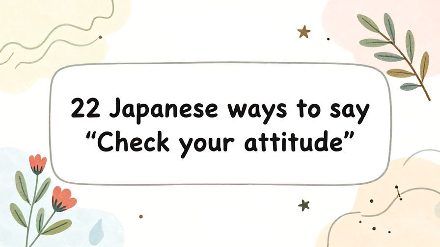 Illustration%20of%20playful%2C%20precise%2C%20sharp%20text%20%E2%80%9C22%20Japanese%20ways%20to%20say%20%E2%80%9CCheck%20your%20attitude%E2%80%9D%E2%80%9D%2C%20centered%20inside%20a%20thin%20rounded%20rectangle.%20Soft%2C%20hand-drawn%20elements%20including%20Florals%2C%20Gentle%20waves%2C%20Floating%20leaves%2C%20Olive%20branches%2C%20Stars%20are%20placed%20outside%20the%20rectangle%2C%20loosely%20arranged%20and%20asymmetrical.%20Set%20on%20a%20soft%20pastel%20multicolor%20background%20with%20visible%20white%2Fivory%20space%2C%20light%20and%20airy.