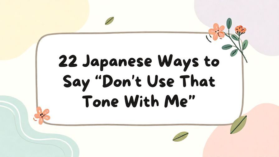 Illustration%20of%20playful%2C%20precise%2C%20sharp%20text%20%E2%80%9C22%20Japanese%20Ways%20to%20Say%20%E2%80%9CDon%E2%80%99t%20Use%20That%20Tone%20With%20Me%E2%80%9D%E2%80%9D%2C%20centered%20inside%20a%20thin%20rounded%20rectangle.%20Soft%2C%20hand-drawn%20elements%20including%20Florals%2C%20Gentle%20waves%2C%20Floating%20leaves%20are%20placed%20outside%20the%20rectangle%2C%20loosely%20arranged%20and%20asymmetrical.%20Set%20on%20a%20soft%20pastel%20multicolor%20background%20with%20visible%20white%2Fivory%20space%2C%20light%20and%20airy.