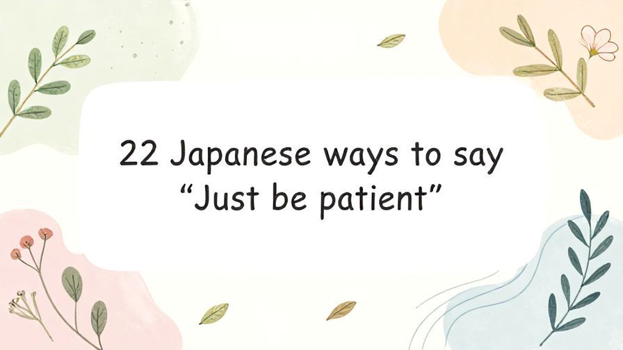 Illustration%20of%20playful%2C%20precise%2C%20sharp%20text%20%E2%80%9C22%20Japanese%20ways%20to%20say%20%E2%80%9CJust%20be%20patient%E2%80%9D%E2%80%9D%2C%20centered%20inside%20a%20thin%20rounded%20rectangle.%20Soft%2C%20hand-drawn%20elements%20including%20Florals%2C%20Gentle%20waves%2C%20Floating%20leaves%2C%20Olive%20branches%20are%20placed%20outside%20the%20rectangle%2C%20loosely%20arranged%20and%20asymmetrical.%20Set%20on%20a%20soft%20pastel%20multicolor%20background%20with%20visible%20white%2Fivory%20space%2C%20light%20and%20airy.
