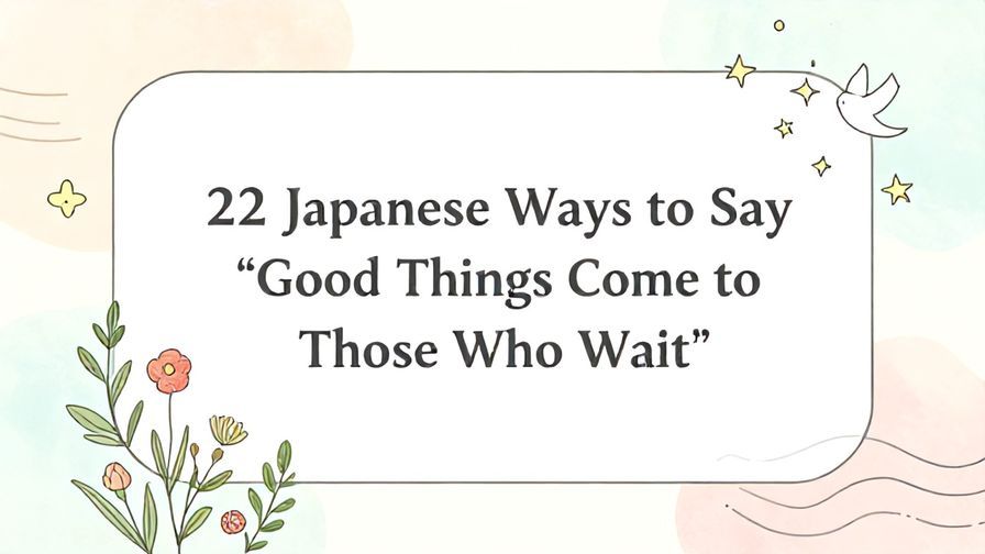 Illustration%20of%20playful%2C%20precise%2C%20sharp%20text%20%E2%80%9C22%20Japanese%20Ways%20to%20Say%20%E2%80%9CGood%20Things%20Come%20to%20Those%20Who%20Wait%E2%80%9D%E2%80%9D%2C%20centered%20inside%20a%20thin%20rounded%20rectangle.%20Soft%2C%20hand-drawn%20elements%20including%20Florals%2C%20Gentle%20waves%2C%20Floating%20leaves%2C%20Doves%2C%20Stars%20are%20placed%20outside%20the%20rectangle%2C%20loosely%20arranged%20and%20asymmetrical.%20Set%20on%20a%20soft%20pastel%20multicolor%20background%20with%20visible%20white%2Fivory%20space%2C%20light%20and%20airy.
