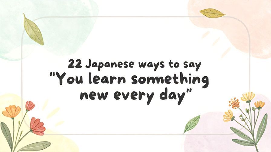 Illustration%20of%20playful%2C%20precise%2C%20sharp%20text%20%E2%80%9C22%20Japanese%20ways%20to%20say%20%E2%80%9CYou%20learn%20something%20new%20every%20day%E2%80%9D%E2%80%9D%2C%20centered%20inside%20a%20thin%20rounded%20rectangle.%20Soft%2C%20hand-drawn%20elements%20including%20Florals%2C%20Light%20rays%2C%20Floating%20leaves%20are%20placed%20outside%20the%20rectangle%2C%20loosely%20arranged%20and%20asymmetrical.%20Set%20on%20a%20soft%20pastel%20multicolor%20background%20with%20visible%20white%2Fivory%20space%2C%20light%20and%20airy.