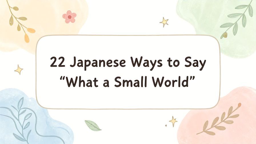 Illustration%20of%20playful%2C%20precise%2C%20sharp%20text%20%E2%80%9C22%20Japanese%20Ways%20to%20Say%20%E2%80%9CWhat%20a%20Small%20World%E2%80%9D%E2%80%9D%2C%20centered%20inside%20a%20thin%20rounded%20rectangle.%20Soft%2C%20hand-drawn%20elements%20including%20Florals%2C%20Gentle%20waves%2C%20Floating%20leaves%2C%20Olive%20branches%2C%20Stars%20are%20placed%20outside%20the%20rectangle%2C%20loosely%20arranged%20and%20asymmetrical.%20Set%20on%20a%20soft%20pastel%20multicolor%20background%20with%20visible%20white%2Fivory%20space%2C%20light%20and%20airy.