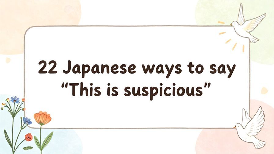 Illustration%20of%20playful%2C%20precise%2C%20sharp%20text%20%E2%80%9C22%20Japanese%20ways%20to%20say%20%E2%80%9CThis%20is%20suspicious%E2%80%9D%E2%80%9D%2C%20centered%20inside%20a%20thin%20rounded%20rectangle.%20Soft%2C%20hand-drawn%20elements%20including%20Florals%2C%20Doves%2C%20Light%20rays%20are%20placed%20outside%20the%20rectangle%2C%20loosely%20arranged%20and%20asymmetrical.%20Set%20on%20a%20soft%20pastel%20multicolor%20background%20with%20visible%20white%2Fivory%20space%2C%20light%20and%20airy.